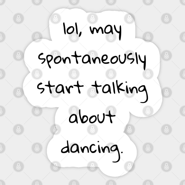 lol may spontaneously start talking about dancing Sticker by cooltific 